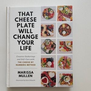 That Cheese Plate Will Change Your Life Book by Marissa Mullen